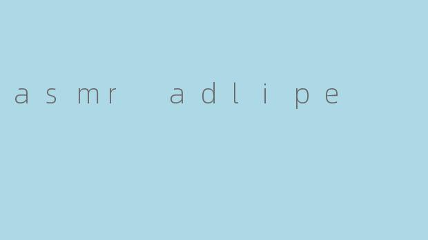asmr adlipe